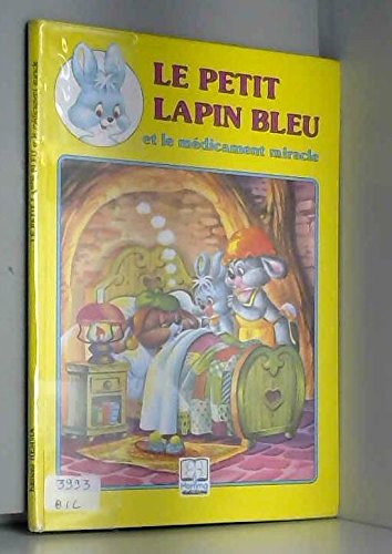 couverture de : Le petit lapin bleu et le m&eacute;dicament miracle