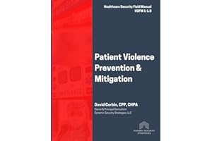Patient Violence Prevention and Mitigation: Healthcare Security Field Manual 1-1.0