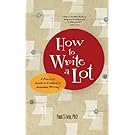 How to Write a Lot: A Practical Guide to Productive Academic Writing (LifeTools: Books for the General Public)
