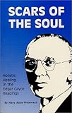 Scars of the Soul: Holistic Healing in the Edgar Cayce Readings by 