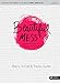 Beautiful Mess - Bible Study Book: Motherhood for Every Moment