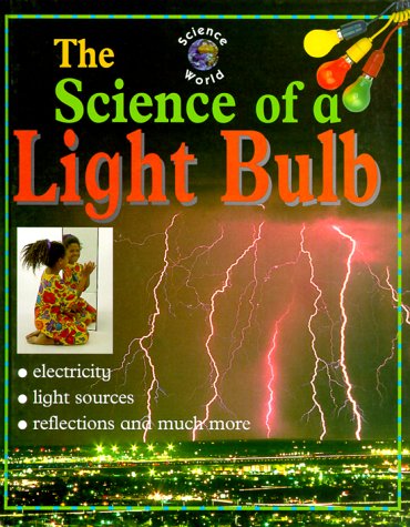 The Science of a Light Bulb (Science World (Raintree))