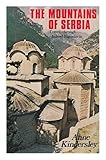 The Mountains of Serbia: Travels Through Inland Yugoslavia by 