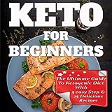 Keto for Beginners: The Ultimate Guide to Ketogenic Diet with 5 Easy Step and 25 Delicious Recipes by Tina Larson, Othello Lofton