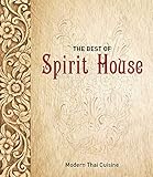 The Best of Spirit House: Modern Thai Cuisine by