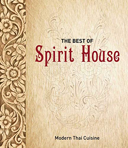 The Best of Spirit House: Modern Thai Cuisine by Helen Brierty