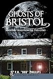 Ghosts of Bristol: Haunting Tales from the Twin Cities (Haunted America)
