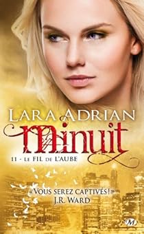 Minuit Tome 11 Le Fil De L Aube Lara Adrian Babelio