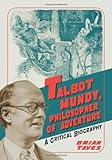 Talbot Mundy, Philosopher of Adventure: A Critical Biography by Brian Taves