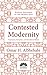 Contested Modernity: Sectarianism, Nationalism, and Colonialism in Bahrain (Radical Histories of the Middle East)