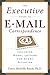 The Executive Guide to E-mail Correspondence: Including Model Letters for Every Situation