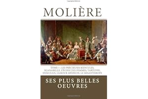 �ѴǱ���è����: la collection complète de ses plus belles oeuvres: TOME 1: Les Précieuses ridicules, Sganarelle, L'école des Femmes,