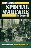 U.S. Army Special Warfare: Its Origins: Revised Edition by Alfred H. Paddock Jr.