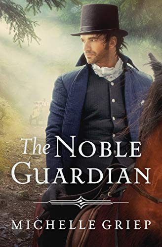 The Noble Guardian (The Bow Street Runners Trilogy Book 3) by Michelle Griep