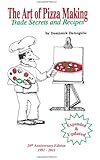 The Art of Pizza Making: Trade Secrets and Recipes