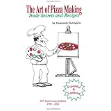 The Art of Pizza Making: Trade Secrets and Recipes