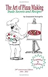 The Art of Pizza Making: Trade Secrets and Recipes