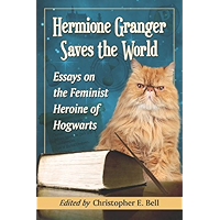 Hermione Granger Saves the World: Essays on the Feminist Heroine of Hogwarts book cover