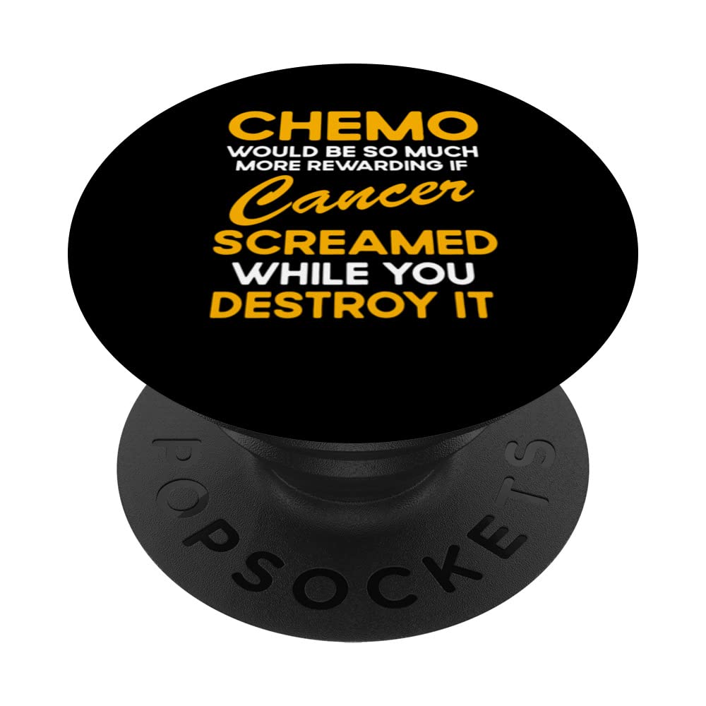 Chemo Would Be More Rewarding If Cancer Screamed PopSockets Swappable PopGrip