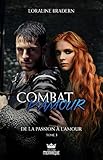De la passion à l'amour (Combat d'amour t. 3) (French Edition) by Loraline Bradern