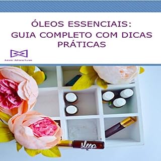 Livro Óleos Essenciais Guia Completo com Dicas Práticas