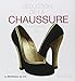 Séduction de la chaussure. Quatre siècles de mode (Art decoratif) (French Edition) by 