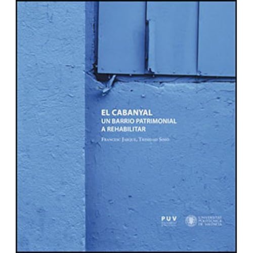 El Cabanyal: Un barrio patrimonial a rehabilitar El Cabanyal: Un barrio patrimonial a rehabilitar