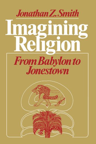 Imagining Religion: From Babylon to Jonestown (Chicago Studies in the History of Judaism)