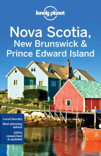 Lonely Planet Nova Scotia, New Brunswick & Prince Edward Island (Travel Guide) Lonely Planet Nova Scotia, New Brunswick & Prince Edward Island (Travel Guide)