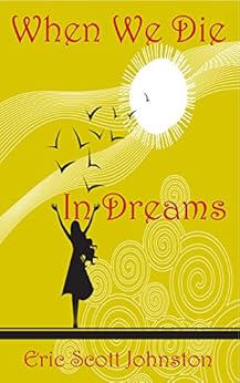 When We Die in Dreams by [Johnston, Eric Scott]