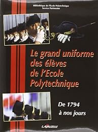 Le  grand uniforme des élèves de l'École polytechnique