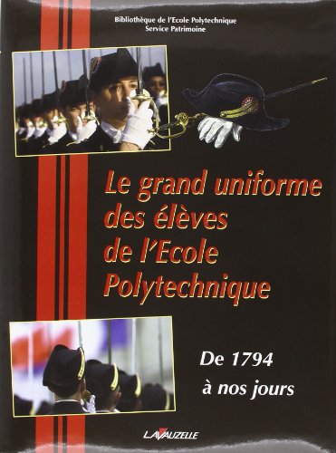 Le  grand uniforme des élèves de l'École polytechnique