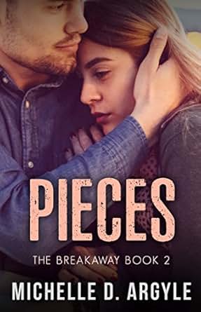 Amazon Com Pieces The Breakaway Book 2 Ebook Michelle D Argyle Diane Dalton Kindle Store