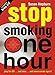 Stop Smoking in One Hour: Play the CD… just once… and never smoke again!