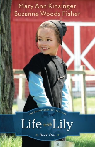Life with Lily (The Adventures of Lily Lapp) (Volume 1): Volume 1 (Adventures of Lily Lapp) by Suzanne Woods Fisher