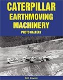 Caterpillar Earthmoving Machinery Photo Gallery, LaVoie, Bob , 1583880550