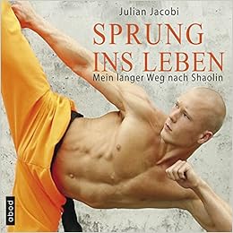 Sprung Ins Leben Mein Langer Weg Nach Shaolin Amazon De Julian Jacobi Bucher