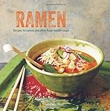 Ramen: Recipes for ramen and other Asian noodle soups by Ryland Peters & Small