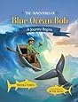 The Adventures of Blue Ocean Bob - A Journey Begins