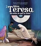 Mère Teresa, dis-nous en qui tu crois? (Graines de saints) (French Edition) by 
