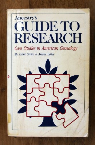 Ancestry's Guide to Research (Case Studies in American Genealogy)