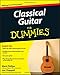 Classical Guitar For Dummies