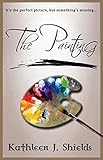 The Painting (The Painting Trilogy Book 1) by Kathleen J. Shields