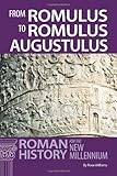 From Romulus to Romulus Augustulus: Roman History for the New Millennium by Rose Williams