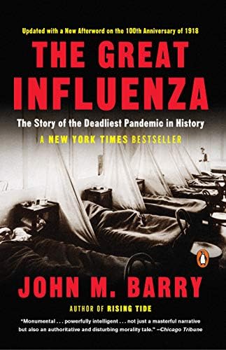 The Great Influenza: The Story of the Deadliest Pandemic in History