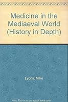 Medicine in the Mediaeval World (History in Depth) 0333351029 Book Cover