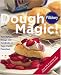 Pillsbury Dough Magic! Turn Refrigerated Dough into Hundreds of Tasty Family Favorites! by