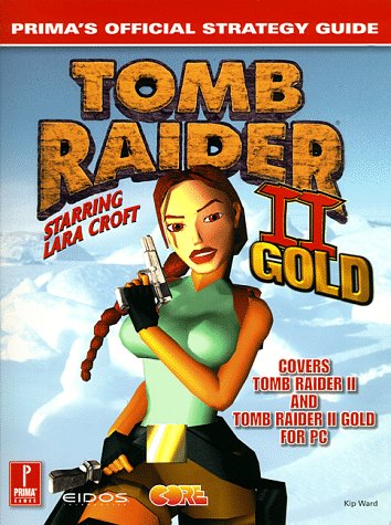 Tomb Raider II Gold: Prima's Official Strategy Guide by Kip Ward