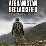 Afghanistan Declassified: A Guide to America's Longest War by