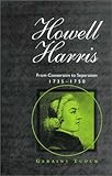 Howell Harris: From Conversion to Separation 1735-1750 (University of Wales - Bangor History of Reli by 